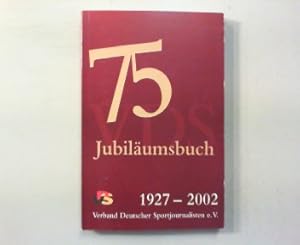 1927-2002 Jubiläumsbuch. 75 Jahre Verband Deutscher Sportjournalisten e.V.