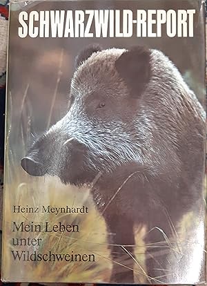 Schwarzwild-Report : mein Leben unter Wildschweinen. +++ signiert +++