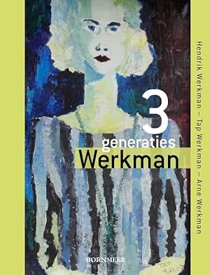 3 generaties Werkman : Hendrik Werkman - Tap Werkman - Arne Werkman