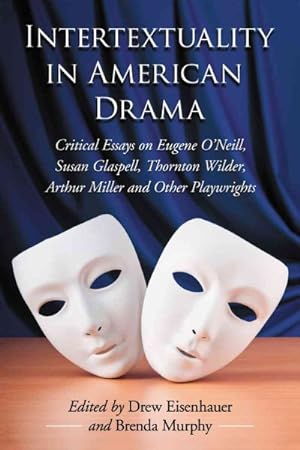 Seller image for Intertextuality in American Drama : Critical Essays on Eugene O'Neill, Susan Glaspell, Thornton Wilder, Arthur Miller and Other Playwrights for sale by GreatBookPricesUK