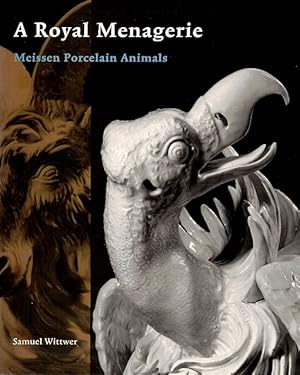 Imagen del vendedor de A Royal Menagerie: Meissen Porcelain Animals a la venta por LEFT COAST BOOKS