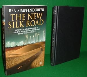 Seller image for THE NEW SILK ROAD How A Rising Arab World Is Turning Away From The West And Rediscovering China for sale by booksonlinebrighton