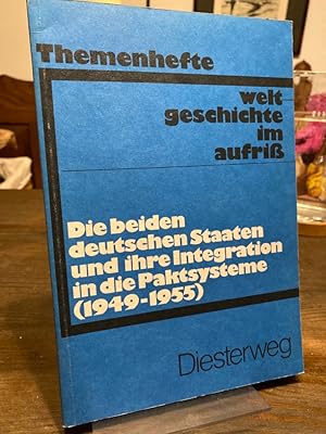 Bild des Verkufers fr Die beiden deutschen Staaten und ihre Integration in die Paktsysteme (1949 - 1955). (= Weltgeschichte im Aufriss). zum Verkauf von Altstadt-Antiquariat Nowicki-Hecht UG