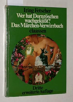 Seller image for Wer hat Dornrschen wachgekt? : das Mrchen-Verwirrbuch ; mit den Grimmschen Original-Mrchen. for sale by Versandantiquariat Kerstin Daras