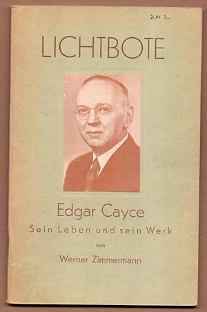 Lichtbote Edgar Cayce. Sein Leben und sein Werk. Dargestellt und übersetzt von Werner Zimmermann.