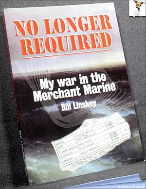 Immagine del venditore per No Longer Required: My War in the Merchant Navy venduto da BookLovers of Bath