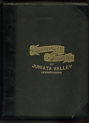 Commemorative Biographical Encyclopedia of The Juniata Valley, Comprising the Counties of Hunting...