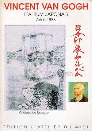 Vincent Van Gogh. L'album Japonais, Arles 1888