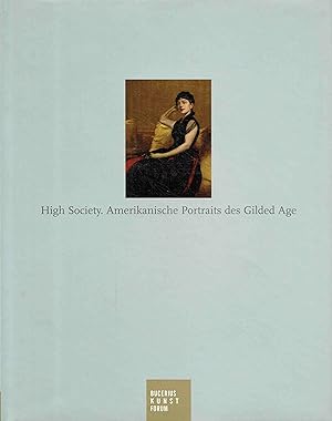Bild des Verkufers fr High Society. Amerikanische Portraits des Gilded Age. zum Verkauf von Antiquariat Bernhardt