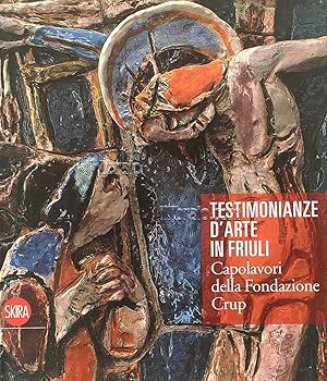 Image du vendeur pour Testimonianze d'arte in Friuli. Capolavori della Fondazione Crup mis en vente par IL LIBRAIO