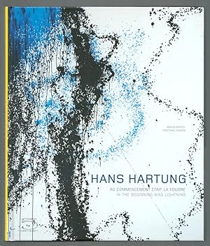 Hans HARTUNG. Au commencement était la foudre / In the beginning was lightning.