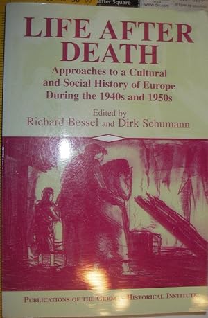 Seller image for Life after Death: Approaches to a Cultural and Social History During the 1940s and 1950s (Publications of the German Historical Institute) for sale by eclecticbooks