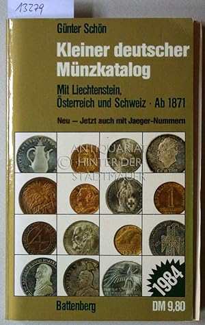 Kleiner deutscher Münzkatalog 1984. Mit Liechtenstein, Österreich und Schweiz. Ab 1871.