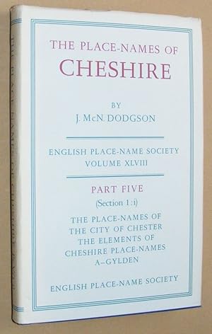 The Place-Names of Cheshire Part V(I:i): ThePlace-Names of the City of Chester, The Elements of C...