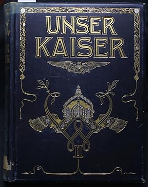 Unser Kaiser Fünfundzwanzig Jahre der Regierung Kaiser Wilhelms II. 1888-1913. Exemplar Nr. 54