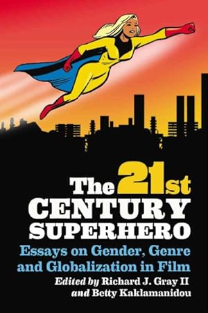 Bild des Verkufers fr 21st Century Superhero : Essays on Gender, Genre and Globalization in Film zum Verkauf von GreatBookPricesUK