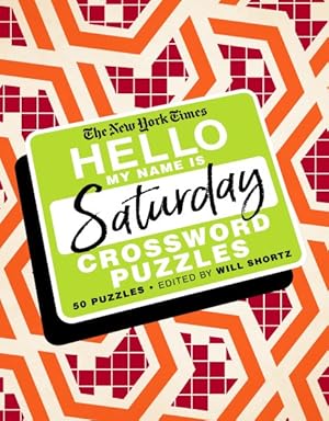 Seller image for New York Times Hello, My Name Is Saturday : 50 Saturday Crossword Puzzles for sale by GreatBookPrices