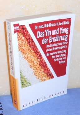 Das Yin und Yang der Ernährung. Das Handbuch der chinesischen Ernährungslehre. Die moderne Umsetz...