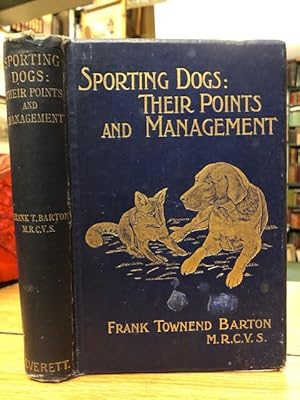 Sporting Dogs : Their Points and Management, in Health and Disease