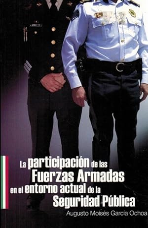 Participación de las Fuerzas Armadas en el entorno actual de la Seguridad Pública, La.