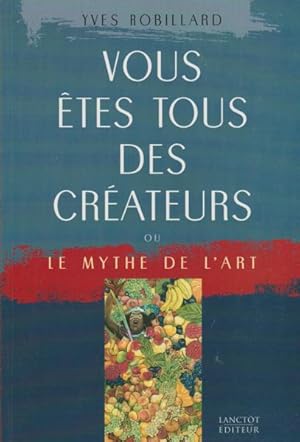 Vous Étés Tous Des Createurs (French Edition)