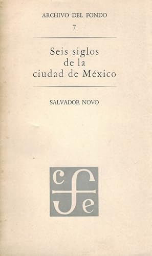 Imagen del vendedor de Seis siglos de la ciudad de Mxico. Antologa compilada por Salvador Novo. a la venta por La Librera, Iberoamerikan. Buchhandlung