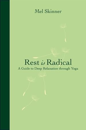 Seller image for Rest Is Radical : A Guide to Deep Relaxation Through Yoga for sale by GreatBookPricesUK