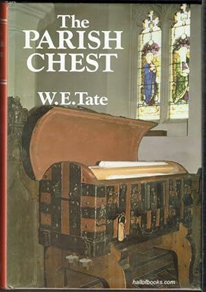 The Parish Chest: A Study Of The Records Of Parochial Administration In England