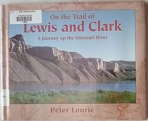 Seller image for On the Trail of Lewis and Clark: A Journey Up the Missouri River for sale by P Peterson Bookseller