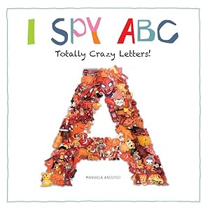 Bild des Verkufers fr I Spy ABC : Totally Crazy Letters! zum Verkauf von GreatBookPrices