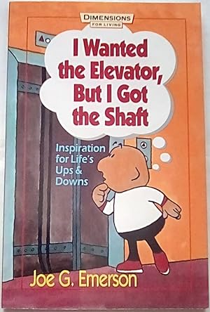 Imagen del vendedor de I Wanted The Elevator But I Got The Shaft a la venta por P Peterson Bookseller