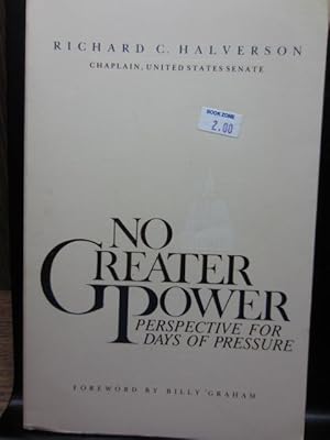 Seller image for NO GREATER POWER: PERSPECTIVE FOR DAYS OF PRESSURE for sale by The Book Abyss