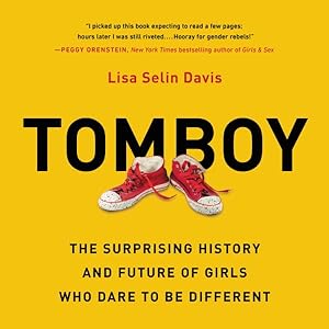 Imagen del vendedor de Tomboy : The Surprising History and Future of Girls Who Dare to Be Different a la venta por GreatBookPrices