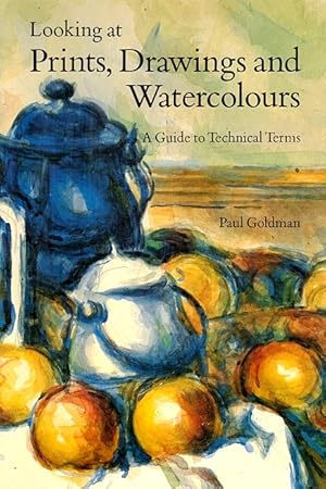 Imagen del vendedor de Looking at Prints, Drawings, and Watercolours: A Guide to Technical Terms a la venta por LEFT COAST BOOKS