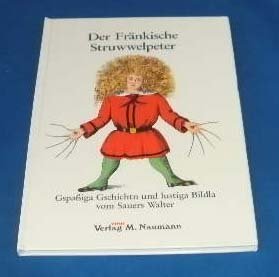 Seller image for Der Frnkische Struwwelpeter: Gspassiga Gschichtn und lustiga Bildla for sale by Modernes Antiquariat an der Kyll