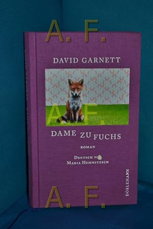 Seller image for Dame zu Fuchs : Roman. David Garnett , aus dem Englischen von Maria Hummitzsch for sale by Antiquarische Fundgrube e.U.