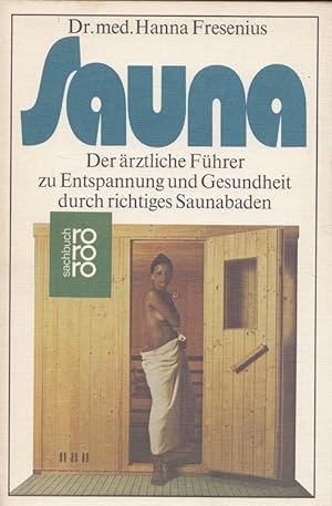 Sauna : Der ärztliche Führer zu Entspannung und Gesundheit durch richtiges Saunabaden. rororo ; 6...