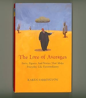 Seller image for The Lore of Averages by Karen Farrington. Facts, Figures and Stories That Make Everyday Life Extraordinary. Hardcover Published in 2004 by Arcane Books. Now OP for sale by Brothertown Books