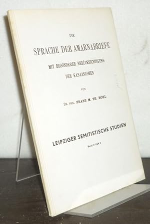 Bild des Verkufers fr Die Sprache der Amarnabriefe. Mit besonderer Bercksichtigung der Kanaanismen. Von Franz M. Th. Bhl. (= Leipziger Semitistische Studien, Band 5, Heft 2). zum Verkauf von Antiquariat Kretzer