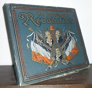 Die Französische Revolution in Wort und Bild. Bilder nach Originalen der besten Künstler älterer ...