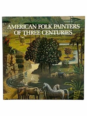 Imagen del vendedor de American Folk Painters of Three Centuries a la venta por Yesterday's Muse, ABAA, ILAB, IOBA