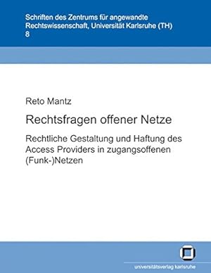 Rechtsfragen offener Netze : rechtliche Gestaltung und Haftung des Access-Providers in zugangsoff...