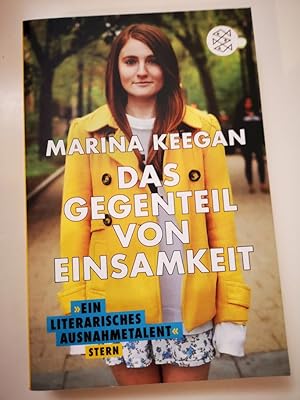 Seller image for Das Gegenteil von Einsamkeit : Stories und Essays. Marina Keegan ; aus dem Amerikanischen von Brigitte Jakobeit for sale by Antiquariat-Fischer - Preise inkl. MWST