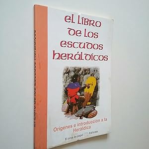 Immagine del venditore per El libro de los escudos herldicos. Orgenes e introduccin a la Herldica venduto da MAUTALOS LIBRERA