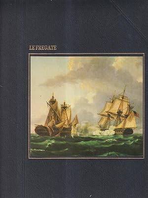 Bild des Verkufers fr Le Fregate - serie I grandi navigatori zum Verkauf von Librodifaccia