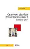 Seller image for On ne veut plus d'un prsident quelconque ! : elections 2017 for sale by RECYCLIVRE