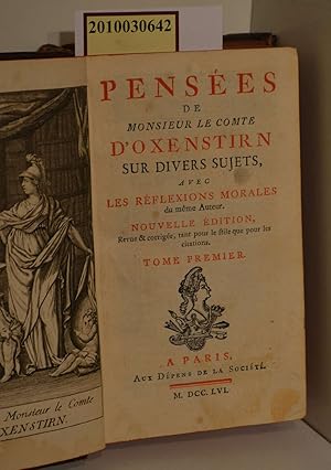 Pensées de monsieur le comte d'Oxentrin sur divers sujets, avec les réflexions morales du même au...