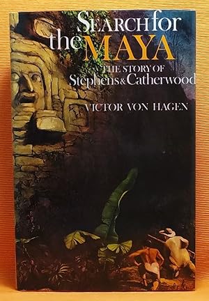 Search for the Maya: The Story of Stephens and Catherwood