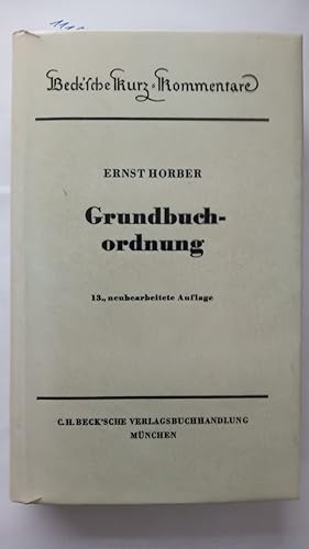 Grundbuchordnung (mit der Ausführungsverordnung, der Grundbuchverfügung und den wichtigsten Neben...