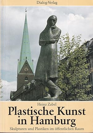 Plastische Kunst in Hamburg. Skulpturen und Plastiken im öffentlichen Raum. Mit e. Vorw. v. Manfr...
